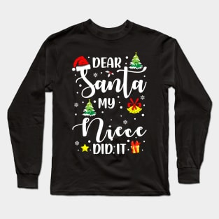 Dear Santa My Niece Did It Funny Xmas Gifts Long Sleeve T-Shirt